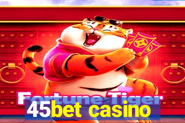 45bet casino